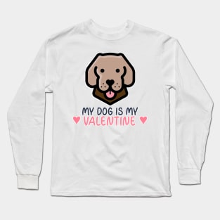 My Dog Is My Valentine Long Sleeve T-Shirt